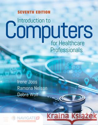 Introduction to Computers for Healthcare Professionals [With Access Code] Joos, Irene 9781284194708 Jones & Bartlett Publishers
