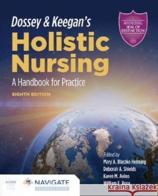 Dossey & Keegan's Holistic Nursing: A Handbook for Practice: A Handbook for Practice Blaszko Helming, Mary A. 9781284196528 Jones & Bartlett Publishers