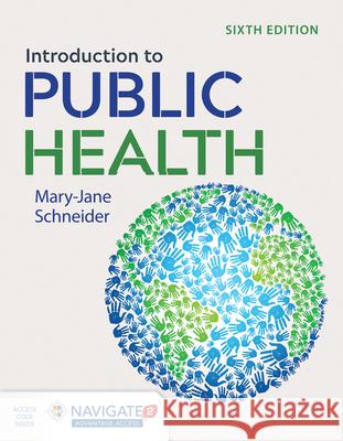 Introduction to Public Health Mary-Jane Schneider 9781284197594 Jones and Bartlett Publishers, Inc