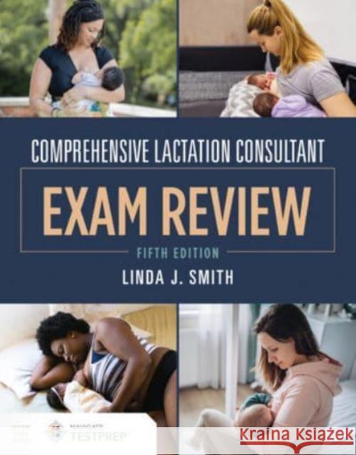 Comprehensive Lactation Consultant Exam Review Linda J. Smith 9781284198287