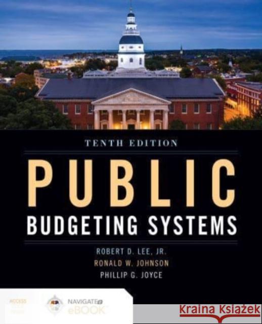 Public Budgeting Systems Robert D. Le Ronald W. Johnson Philip G. Joyce 9781284198980 Jones & Bartlett Publishers