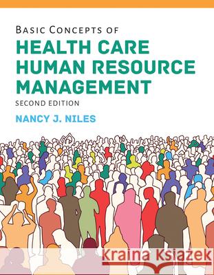 Basic Concepts of Health Care Human Resource Management with the Navigate 2 Scenario for Health Care Human Resources Nancy J. Niles Toolwire 9781284199567
