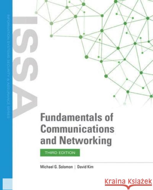 Fundamentals of Communications and Networking Michael G. Solomon David Kim Jeffrey L. Carrell 9781284200119 Jones & Bartlett Publishers