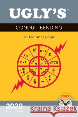 Ugly's Conduit Bending, 2020 Edition: 2020 Edition Stanfield, Alan W. 9781284201147 Jones & Bartlett Publishers