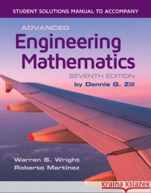 Student Solutions Manual to Accompany Advanced Engineering Mathematics Dennis G. Zill 9781284206265 Jones & Bartlett Publishers