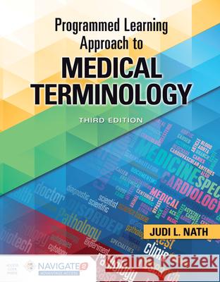Programmed Learning Approach to Medical Terminology Judi L. Nath 9781284209129 Jones & Bartlett Publishers