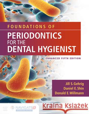 Foundations of Periodontics for the Dental Hygienist, Enhanced Jill S. Gehrig Daniel E. Shin Donald E. Willmann 9781284209266 