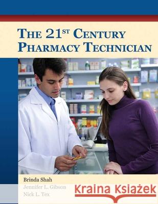 The 21st Century Pharmacy Technician (Paperback) Brinda Shah Jennifer L. Gibson Nick L. Tex 9781284212365