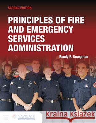 Principles of Fire and Emergency Services Administration Includes Navigate Advantage Access Bruegman, Randy R. 9781284220087 Jones & Bartlett Publishers