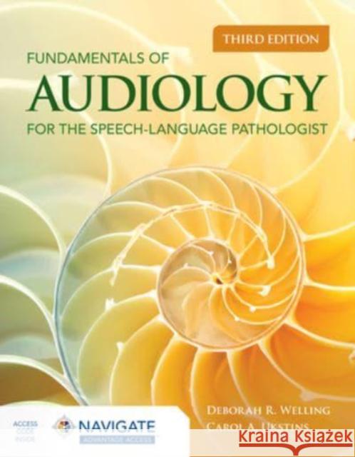 Fundamentals of Audiology for the Speech-Language Pathologist Deborah R. Welling Carol A. Ukstins 9781284222869 Jones & Bartlett Publishers