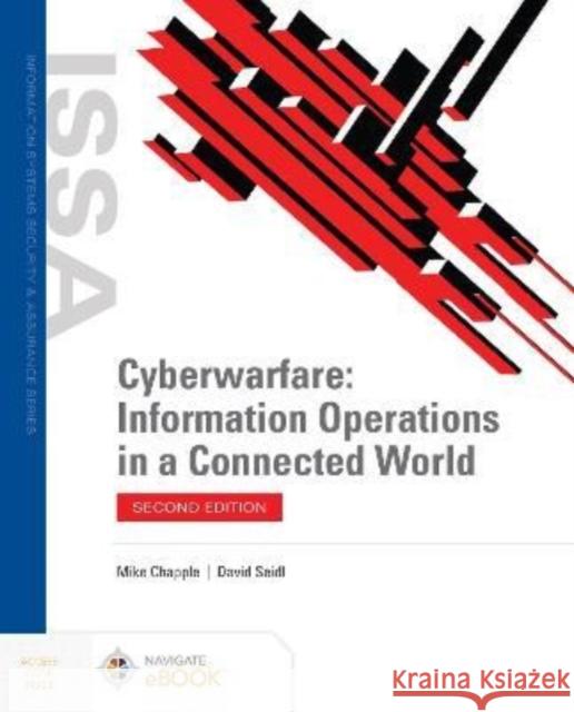 Cyberwarfare: Information Operations in a Connected World Mike Chapple David Seidl 9781284225440 Jones & Bartlett Publishers