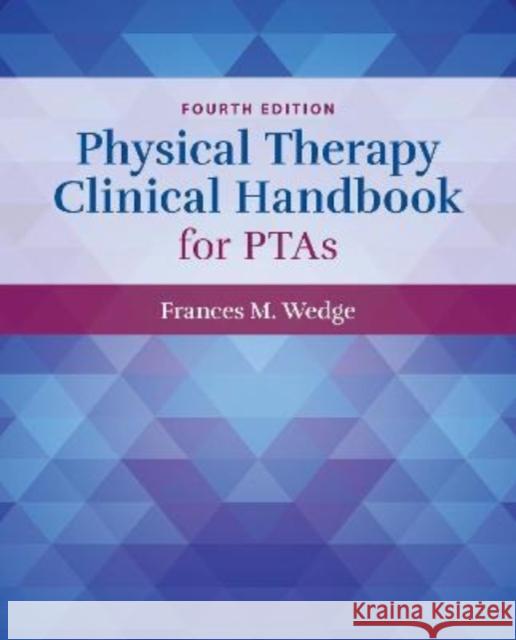 Physical Therapy Clinical Handbook for Ptas Wedge, Frances 9781284226157