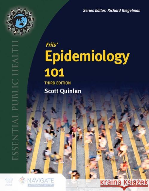 Friis' Epidemiology 101 with Navigate Advantage Access Scott Quinlan 9781284229097 Jones and Bartlett Publishers, Inc