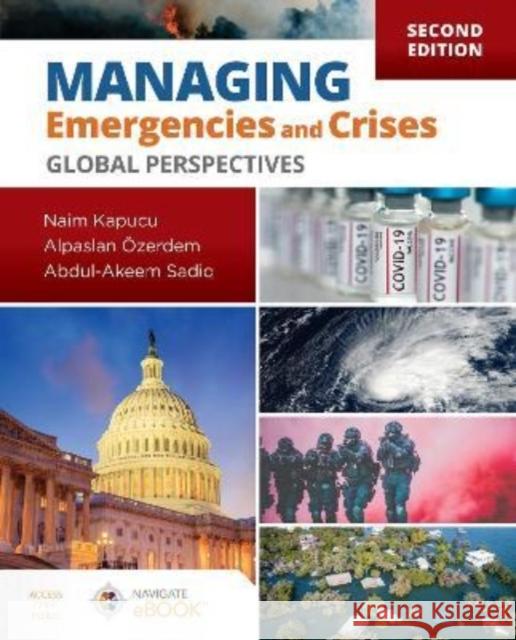 Managing Emergencies and Crises: Global Perspectives Naim Kapucu Alpaslan  9781284232042