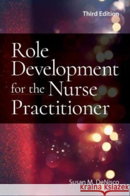 Role Development for the Nurse Practitioner Susan M. Denisco 9781284234305 Jones & Bartlett Publishers