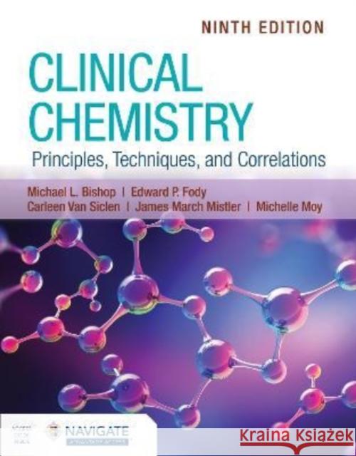 Clinical Chemistry: Principles, Techniques, and Correlations Michael Bishop Edward Fody Michelle Moy 9781284238860 Jones & Bartlett Publishers