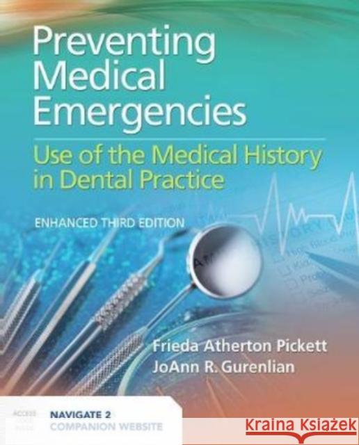 Preventing Medical Emergencies: Use of the Medical History in Dental Practice: Use of the Medical History in Dental Practice Pickett, Frieda Atherton 9781284241013 Jones & Bartlett Publishers