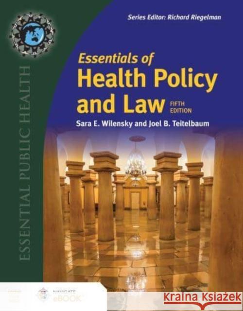 Essentials of Health Policy and Law Sara E. Wilensky Joel B. Teitelbaum 9781284247459 Jones & Bartlett Publishers