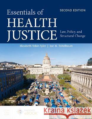 Essentials of Health Justice: Law, Policy, and Structural Change Tobin-Tyler, Elizabeth 9781284248142