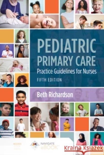 Pediatric Primary Care: Practice Guidelines for Nurses: Practice Guidelines for Nurses Richardson, Beth 9781284248302 Jones & Bartlett Publishers