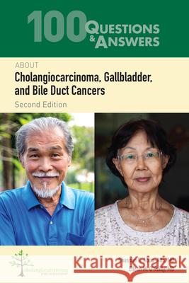 100 Questions & Answers about Cholangiocarcinoma, Gallbladder, and Bile Duct Cancers Ghassan K. Abou-Alfa Eileen O'Reilly 9781284248470