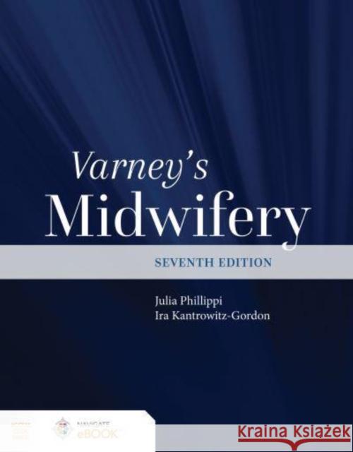 Varney\'s Midwifery Julia C. Phillippi Ira Kantrowitz-Gordon 9781284250565