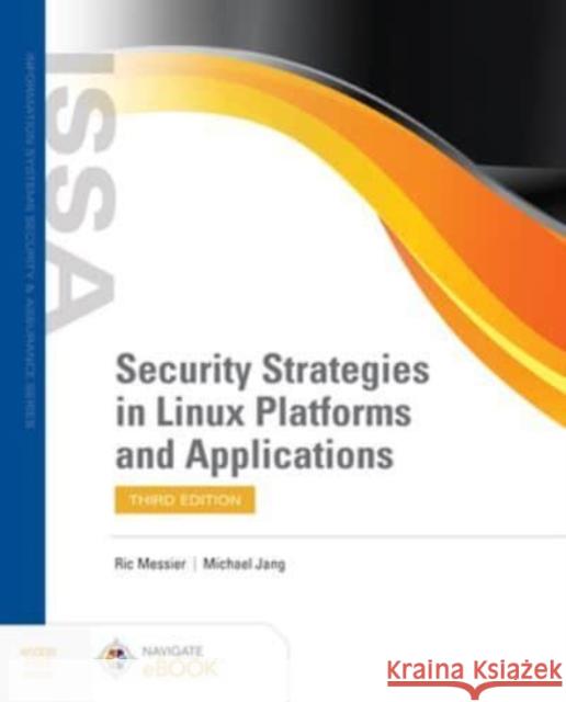 Security Strategies in Linux Platforms and Applications Ric Messier Michael Jang 9781284255850 Jones & Bartlett Publishers