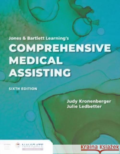 Jones & Bartlett Learning\'s Comprehensive Medical Assisting Judy Kronenberger Julie Ledbetter 9781284256666 Jones & Bartlett Publishers