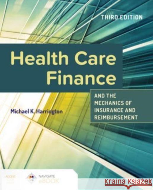 Health Care Finance and the Mechanics of Insurance and Reimbursement Michael K. Harrington 9781284259292 Jones & Bartlett Publishers