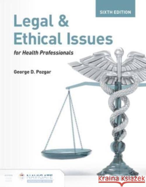 Legal and Ethical Issues for Health Professionals George D. Pozgar 9781284261714 Jones & Bartlett Publishers