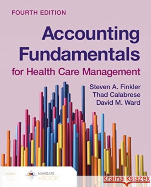 Accounting Fundamentals for Health Care Management Steven A. Finkler David M. Ward Thad Calabrese 9781284265200 Jones & Bartlett Publishers