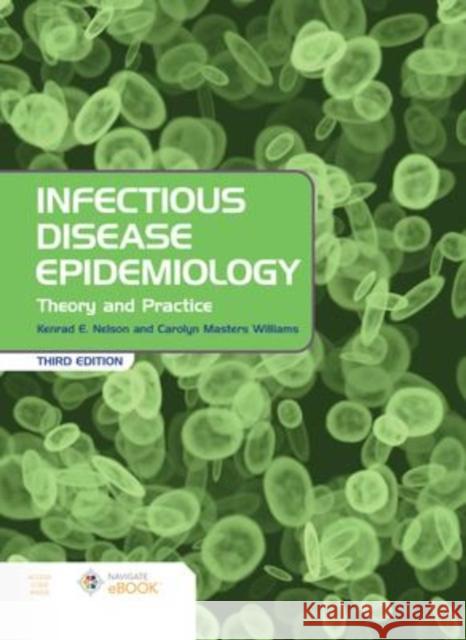 Infectious Disease Epidemiology: Theory and Practice: Theory and Practice [With eBook] Nelson, Kenrad E. 9781284268843 Jones & Bartlett Publishers