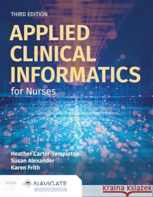 Applied Clinical Informatics for Nurses Karen Frith 9781284274936 Jones and Bartlett Publishers, Inc