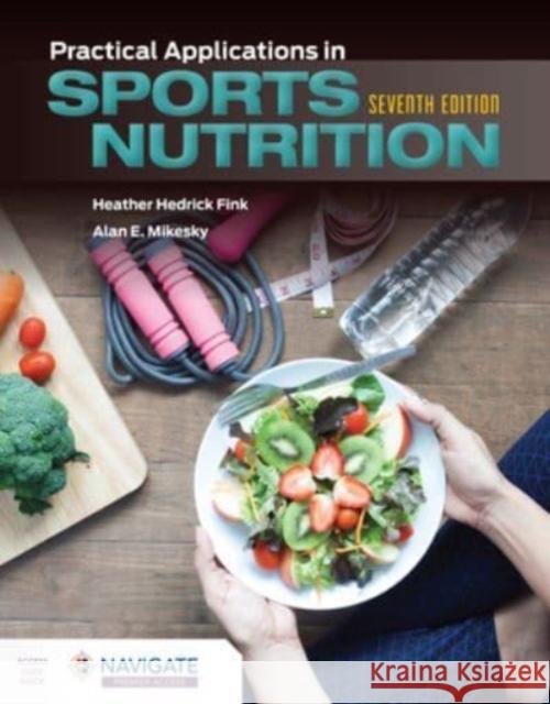 Practical Applications in Sports Nutrition Alan E. Mikesky 9781284284300
