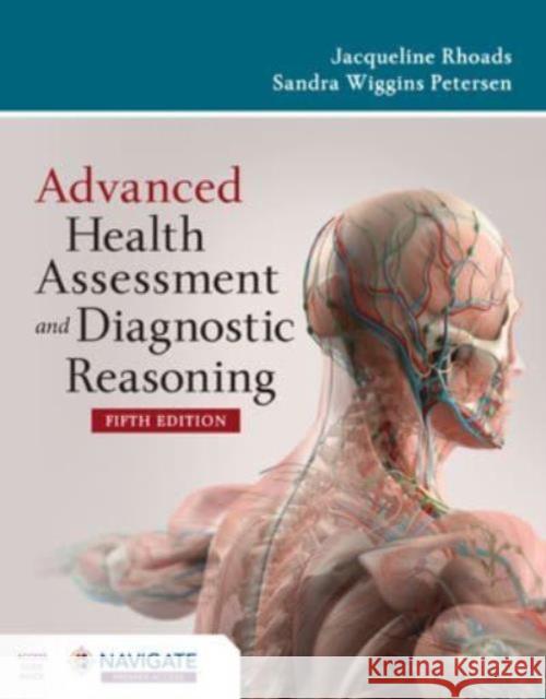 Advanced Health Assessment and Diagnostic Reasoning Jacqueline Rhoads Sandra Wiggins Petersen 9781284295306 Jones & Bartlett Publishers