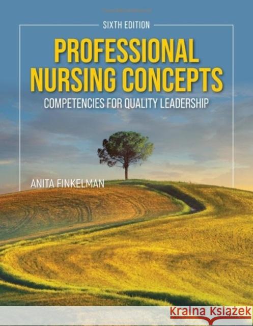 Professional Nursing Concepts: Competencies for Quality Leadership Anita Finkelman 9781284296402 Jones & Bartlett Publishers