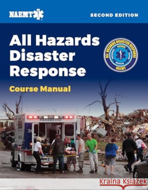 AHDR: All Hazards Disaster Response National Association of Emergency Medical Technicians (NAEMT) 9781284297621