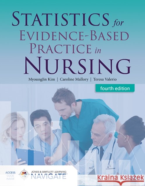 Statistics for Evidence-Based Practice in Nursing Teresa Valerio 9781284306446