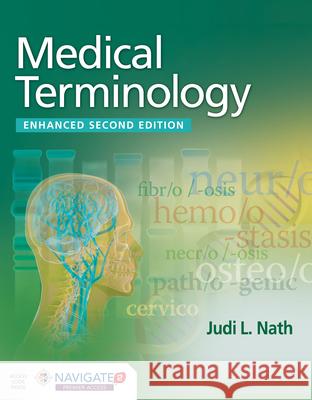 Medical Terminology, Enhanced Edition Judi L. Nath 9781284322323
