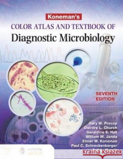 Koneman's Color Atlas and Textbook of Diagnostic Microbiology Gary W. Procop Deirdre L. Church Geraldine S. Hall 9781284322378 Jones & Bartlett Publishers