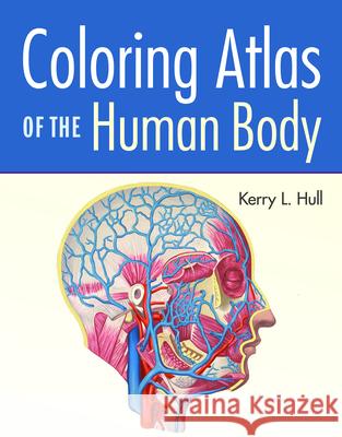 Coloring Atlas of the Human Body Kerry L. Hull 9781284484106