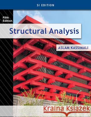 Structural Analysis, SI Edition Aslam Kassimali 9781285051505