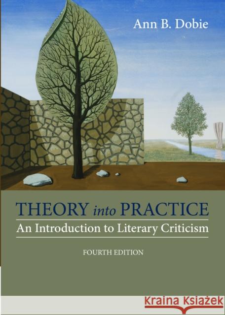 Theory into Practice: An Introduction to Literary Criticism Ann (University of Southwestern Louisiana-Lafayette) Dobie 9781285052441 Cengage Learning, Inc
