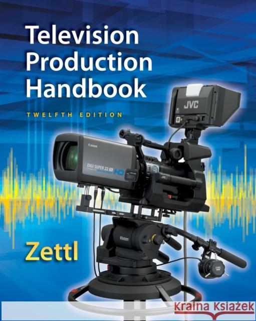 Television Production Handbook, 12th Herbert Zettl 9781285052670 Cengage Learning