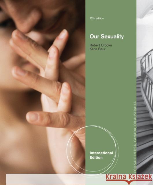 Our Sexuality, International Edition Robert L. Crooks 9781285061900