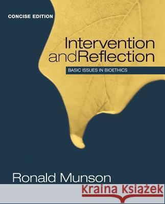 Intervention and Reflection: Basic Issues in Bioethics Ronald Munson 9781285071381 Wadsworth Publishing Company