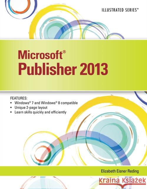 MicrosoftA® Publisher 2013: Illustrated Elizabeth Reding 9781285082714 Cengage Learning, Inc