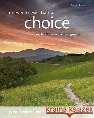 I Never Knew I Had a Choice : Explorations in Personal Growth Gerald Corey 9781285089355