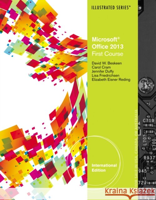 Microsoft (R) Office 2013 : Illustrated Introductory, First Course, International Edition Elizabeth Eisner Reding 9781285092775 0