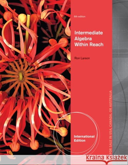 Intermediate Algebra : Algebra Within Reach, International Edition Ron Larson 9781285160276 0